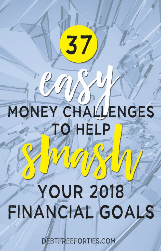 Are you looking to kickstart your financial goals this year? Here are 37 easy money challenges to help SMASH your 2018 financial goals! #moneychallenge #financialgoals #finances #debt