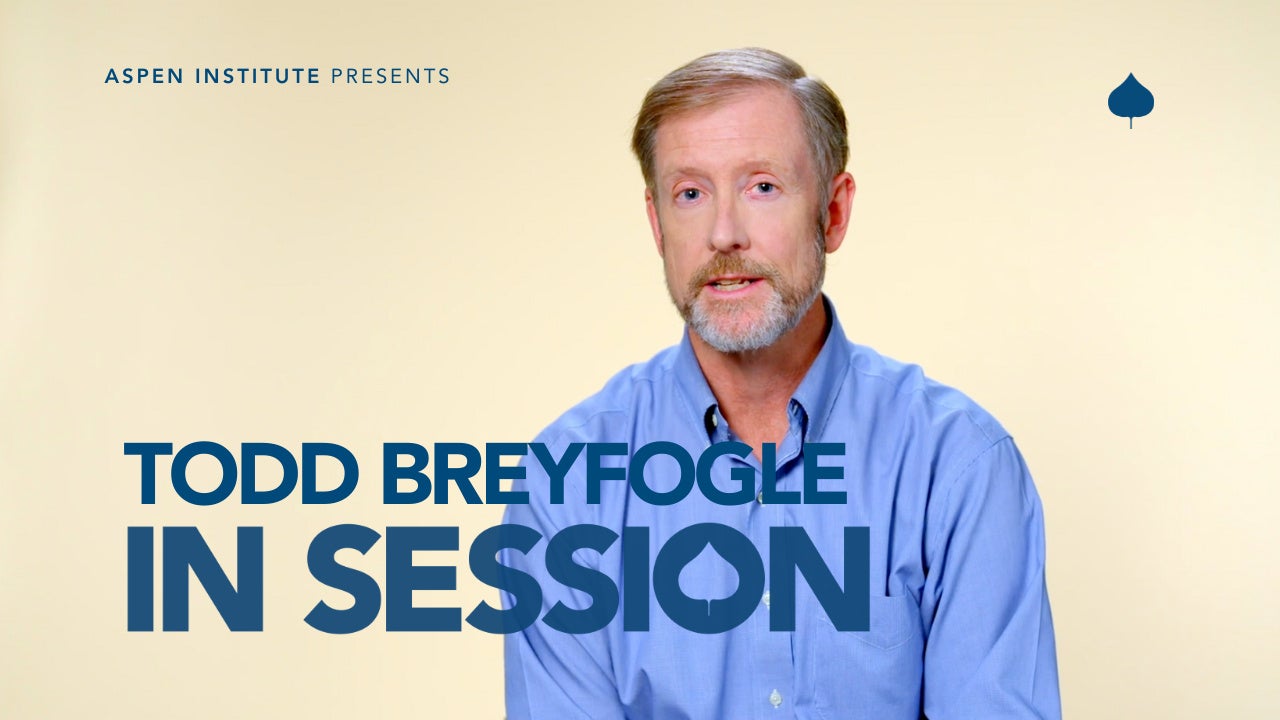 In Session: Todd Breyfogle – The Aspen Institute