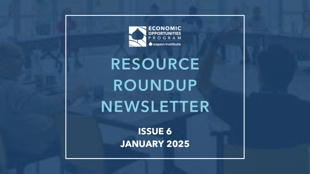 Resource Roundup: What We Are Reading — Issue 6, January 2025 – The Aspen Institute