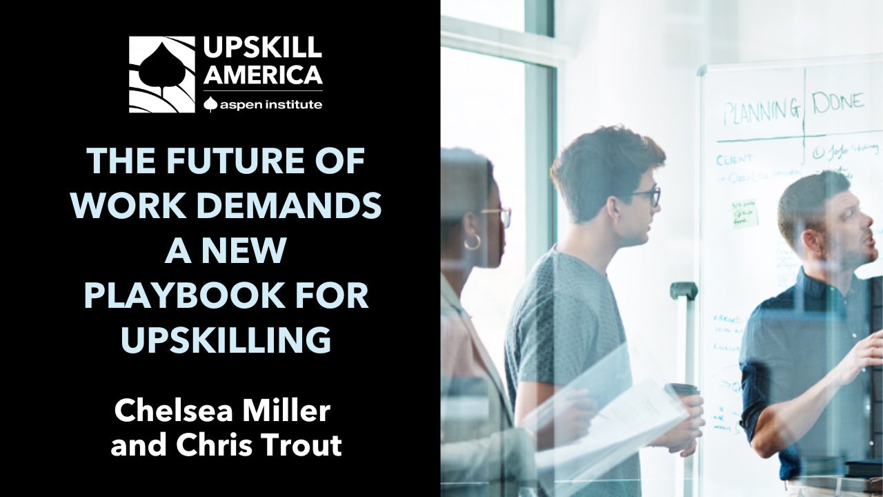 The Future of Work Demands a New Playbook for Upskilling