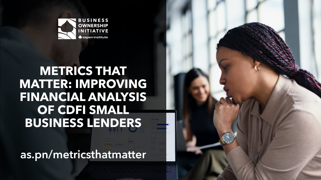 Metrics that Matter: Improving Financial Analysis of CDFI Small Business Lenders